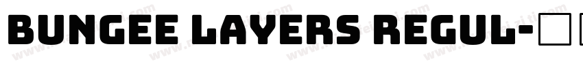 Bungee Layers Regul字体转换